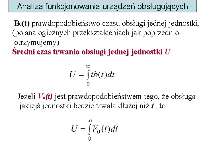 Analiza funkcjonowania urządzeń obsługujących B 0(t) prawdopodobieństwo czasu obsługi jednej jednostki. (t) (po analogicznych