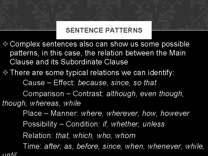 SENTENCE PATTERNS v Complex sentences also can show us some possible patterns, in this