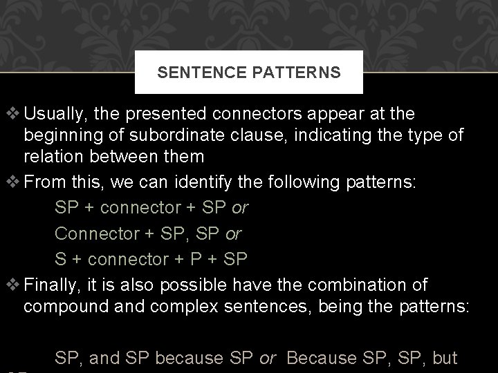 SENTENCE PATTERNS v Usually, the presented connectors appear at the beginning of subordinate clause,