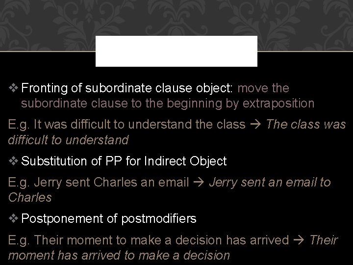 v Fronting of subordinate clause object: move the subordinate clause to the beginning by