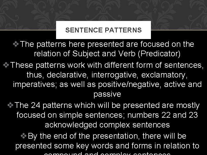 SENTENCE PATTERNS v The patterns here presented are focused on the relation of Subject