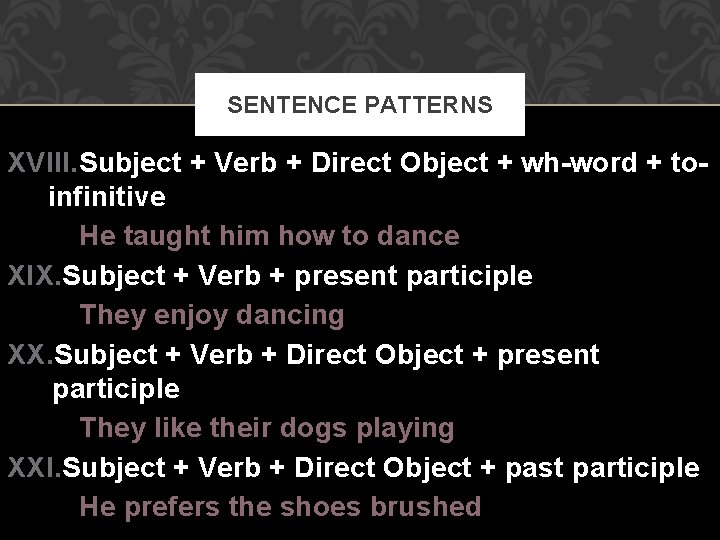 SENTENCE PATTERNS XVIII. Subject + Verb + Direct Object + wh-word + toinfinitive He