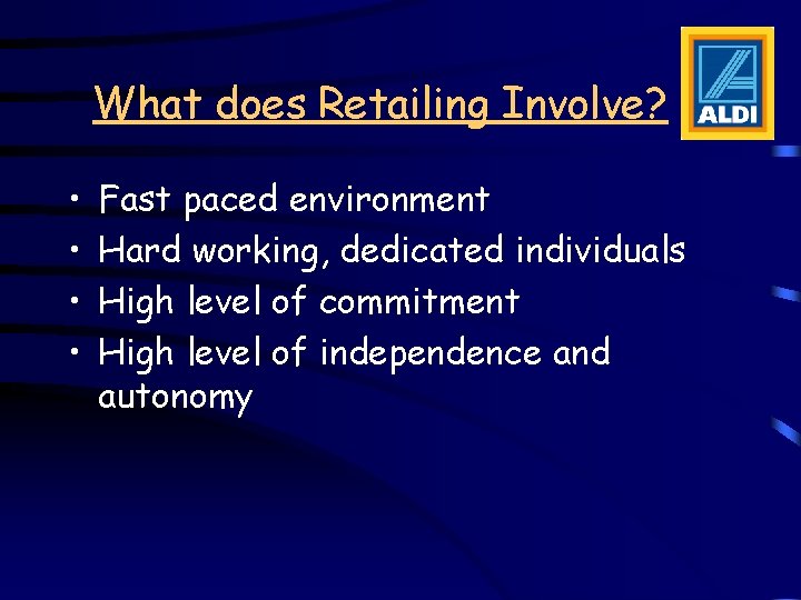 What does Retailing Involve? • • Fast paced environment Hard working, dedicated individuals High What does Retailing Involve? • • Fast paced environment Hard working, dedicated individuals High