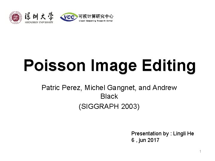 Poisson Image Editing Patric Perez, Michel Gangnet, and Andrew Black (SIGGRAPH 2003) Presentation by