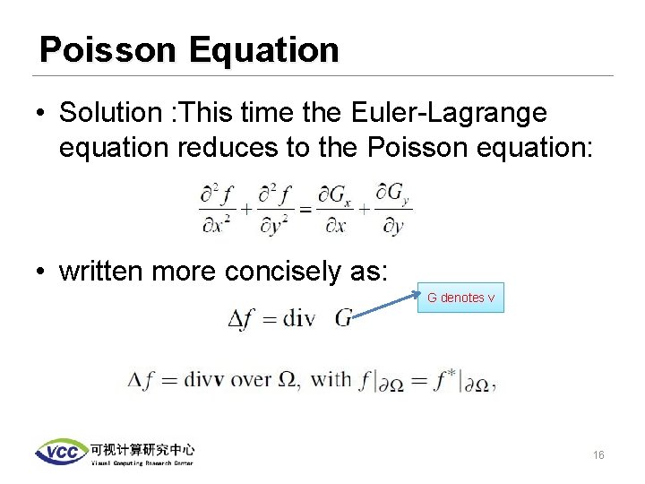 Poisson Equation • Solution : This time the Euler-Lagrange equation reduces to the Poisson