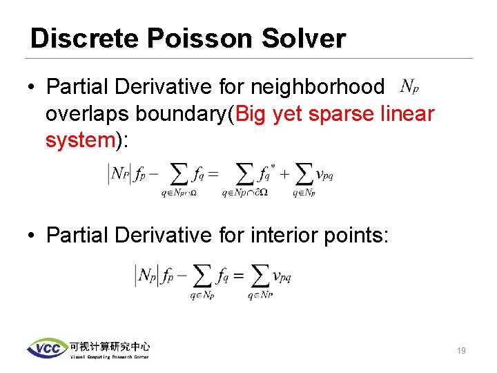 Discrete Poisson Solver • Partial Derivative for neighborhood overlaps boundary(Big yet sparse linear system):
