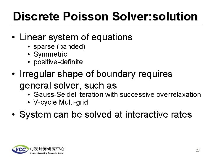 Discrete Poisson Solver: solution • Linear system of equations • sparse (banded) • Symmetric