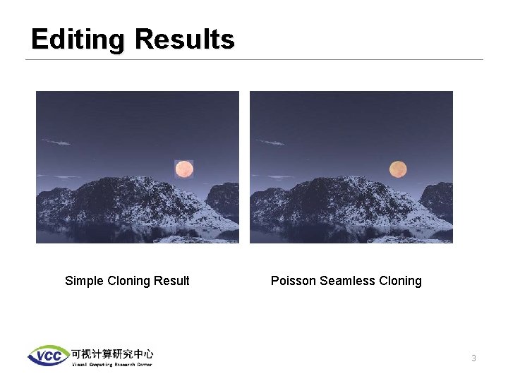 Editing Results Simple Cloning Result Poisson Seamless Cloning 3 