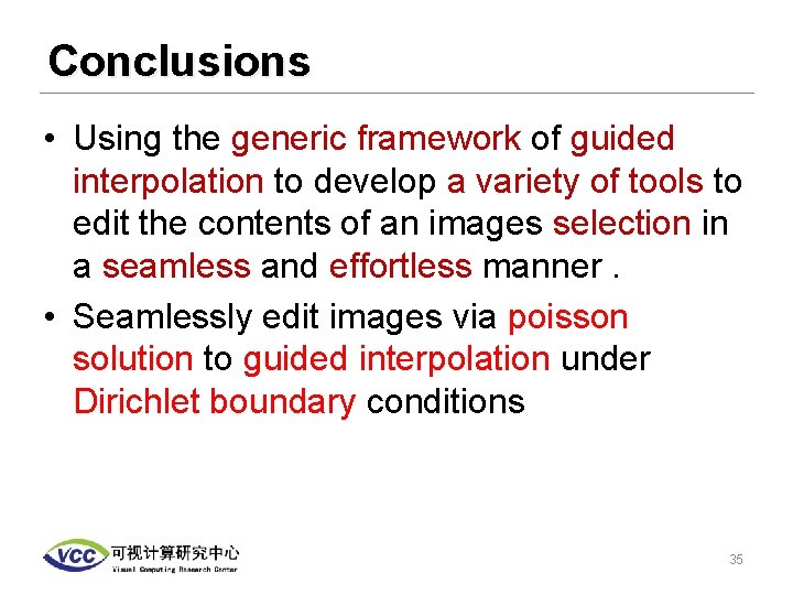 Conclusions • Using the generic framework of guided interpolation to develop a variety of