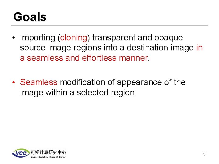 Goals • importing (cloning) transparent and opaque source image regions into a destination image