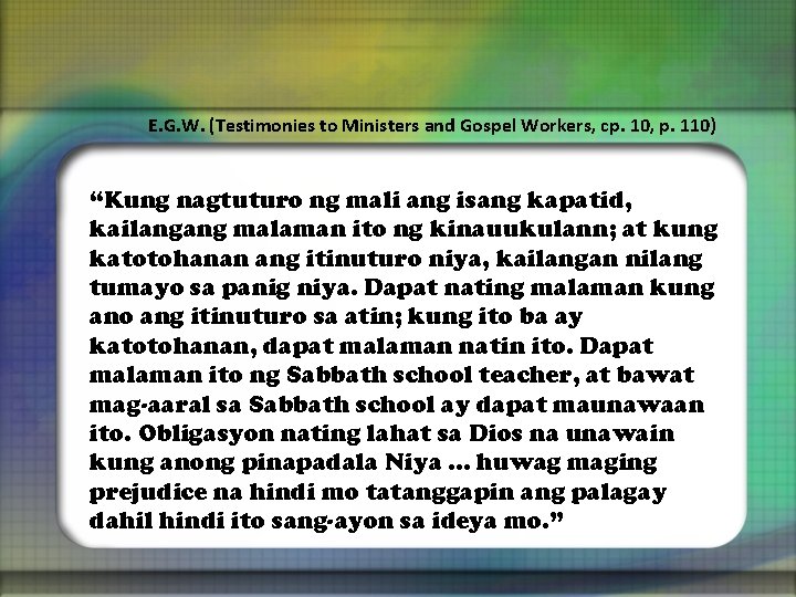 E. G. W. (Testimonies to Ministers and Gospel Workers, cp. 10, p. 110) “Kung