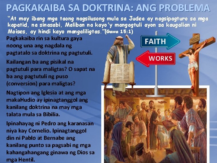 PAGKAKAIBA SA DOKTRINA: ANG PROBLEMA “At may ibang mga taong nagsilusong mula sa Judea