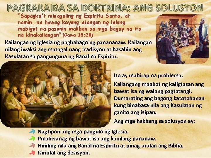 PAGKAKAIBA SA DOKTRINA: ANG SOLUSYON “Sapagka't minagaling ng Espiritu Santo, at namin, na huwag