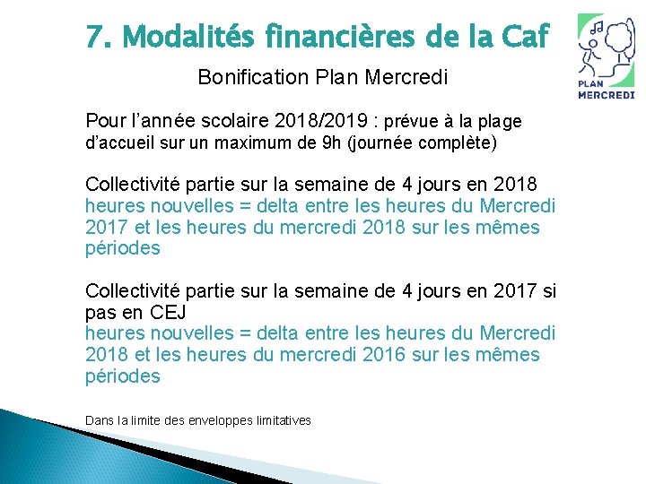 7. Modalités financières de la Caf Bonification Plan Mercredi Pour l’année scolaire 2018/2019 :