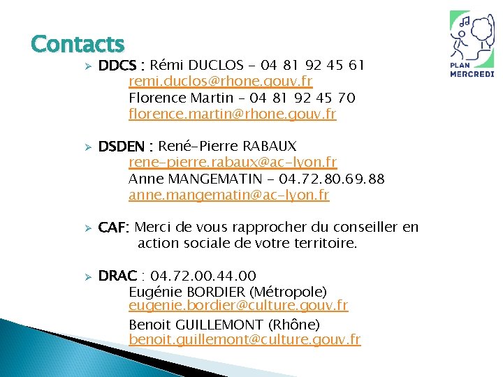 Contacts Ø Ø DDCS : Rémi DUCLOS - 04 81 92 45 61 remi.