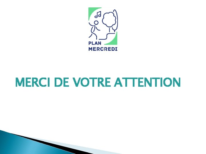 MERCI DE VOTRE ATTENTION 