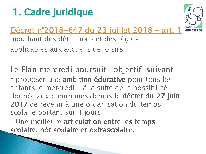 1. Cadre juridique Décret n° 2018 -647 du 23 juillet 2018 - art. 1