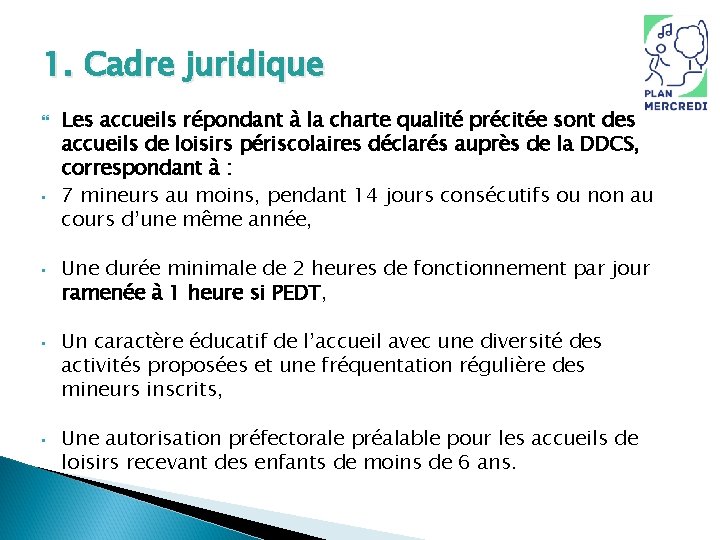 1. Cadre juridique • • Les accueils répondant à la charte qualité précitée sont