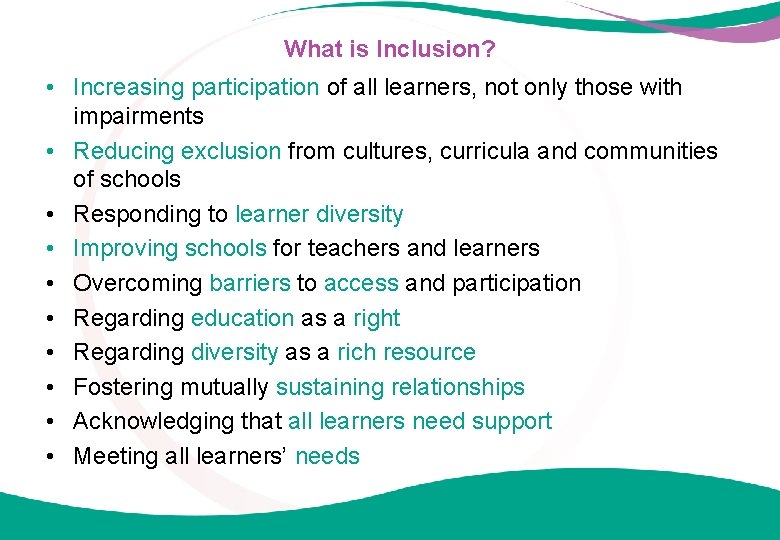 What is Inclusion? • Increasing participation of all learners, not only those with impairments