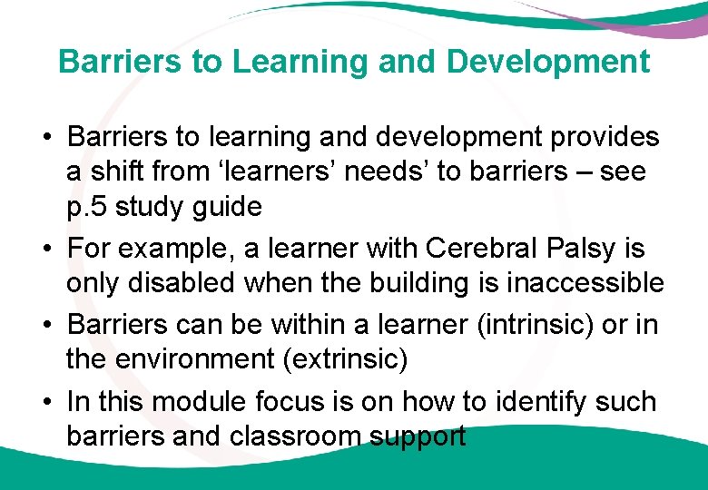 Barriers to Learning and Development • Barriers to learning and development provides a shift