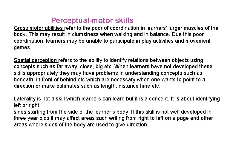  Perceptual-motor skills Gross motor abilities refer to the poor of coordination in learners’