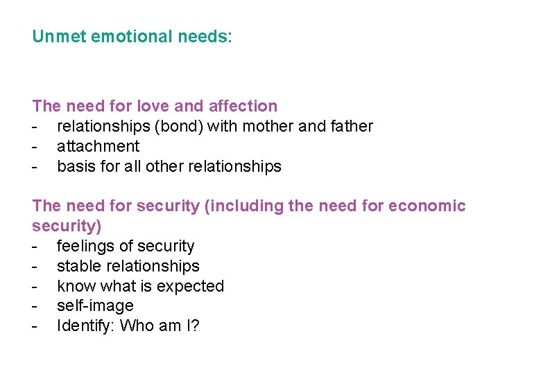 Unmet emotional needs: The need for love and affection - relationships (bond) with mother