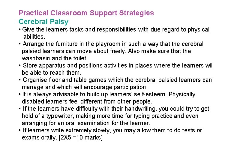 Practical Classroom Support Strategies Cerebral Palsy • Give the learners tasks and responsibilities-with due