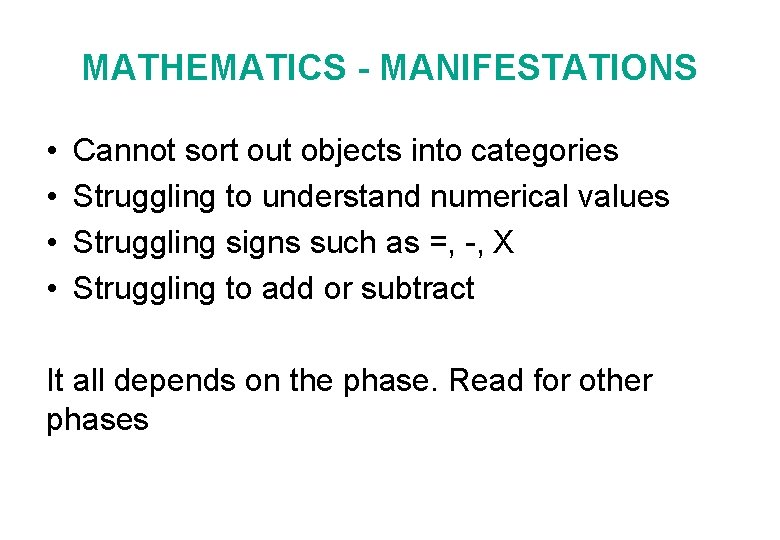 MATHEMATICS - MANIFESTATIONS • • Cannot sort out objects into categories Struggling to understand