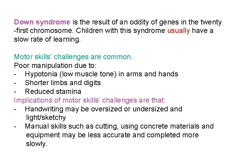 Down syndrome is the result of an oddity of genes in the twenty -first