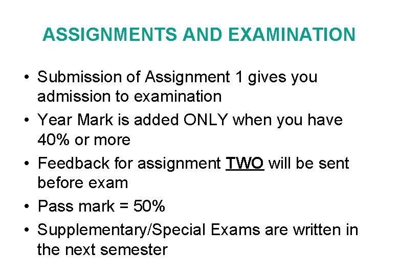 ASSIGNMENTS AND EXAMINATION • Submission of Assignment 1 gives you admission to examination •