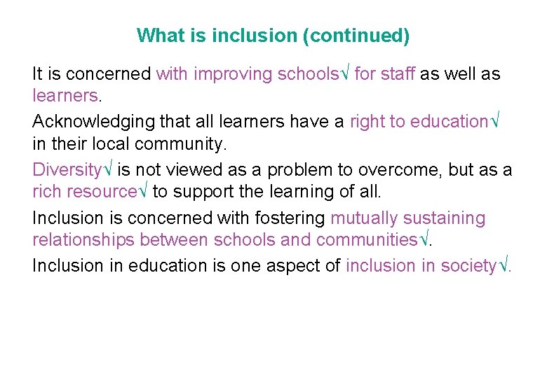 What is inclusion (continued) It is concerned with improving schools√ for staff as well