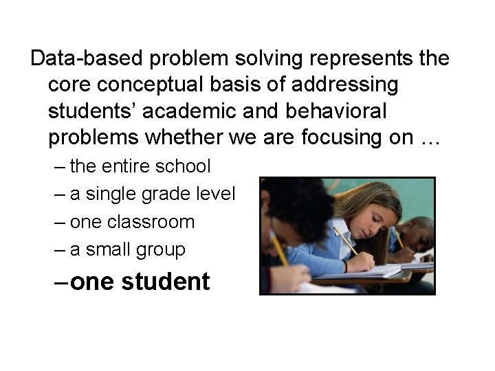 Data-based problem solving represents the core conceptual basis of addressing students’ academic and behavioral