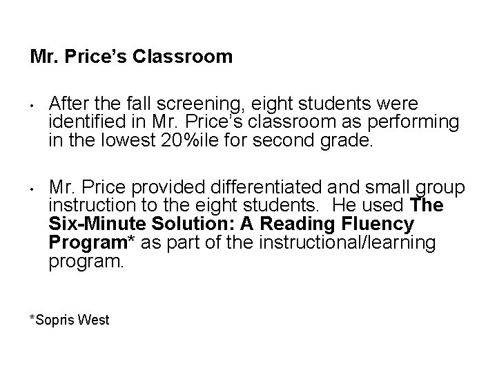 Mr. Price’s Classroom • • After the fall screening, eight students were identified in