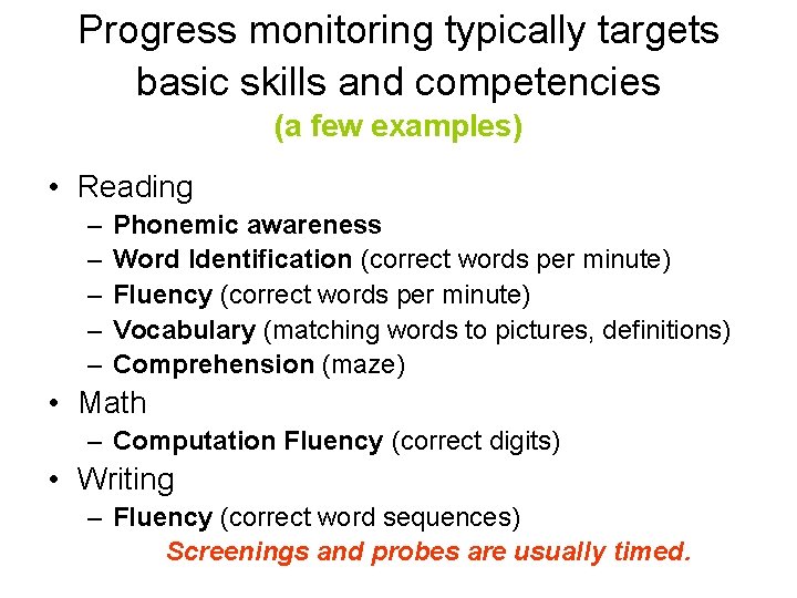 Progress monitoring typically targets basic skills and competencies (a few examples) • Reading –