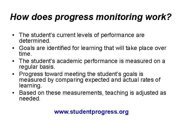 How does progress monitoring work? • The student’s current levels of performance are determined.