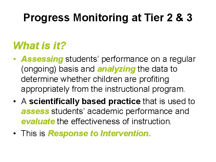 Progress Monitoring at Tier 2 & 3 What is it? • Assessing students’ performance