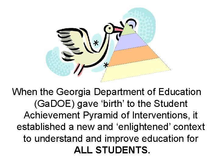 When the Georgia Department of Education (Ga. DOE) gave ‘birth’ to the Student Achievement