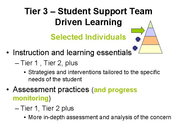 Tier 3 – Student Support Team Driven Learning Selected Individuals • Instruction and learning