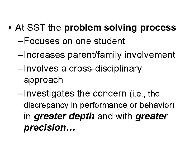  • At SST the problem solving process – Focuses on one student –