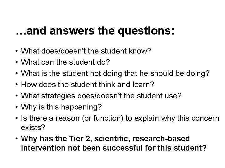 …and answers the questions: • • What does/doesn’t the student know? What can the