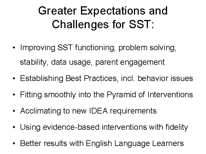 Greater Expectations and Challenges for SST: • Improving SST functioning, problem solving, stability, data