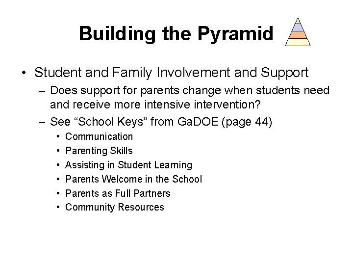 Building the Pyramid • Student and Family Involvement and Support – Does support for