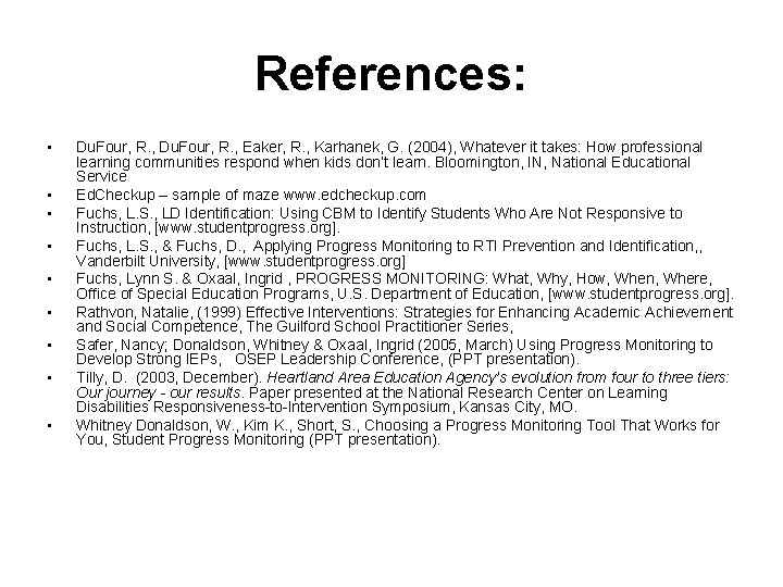 References: • • • Du. Four, R. , Eaker, R. , Karhanek, G. (2004),