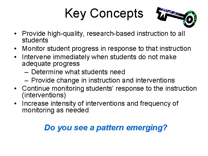 Key Concepts • Provide high-quality, research-based instruction to all students • Monitor student progress