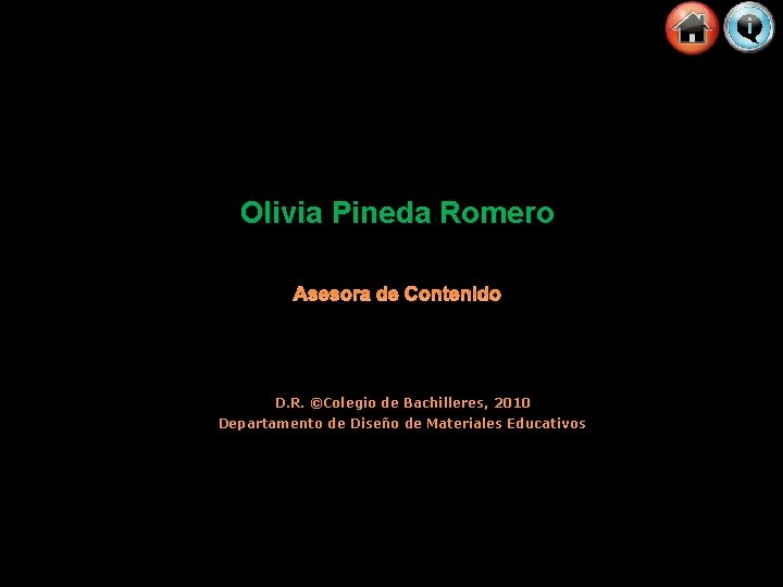 Olivia Pineda Romero Asesora de Contenido D. R. ©Colegio de Bachilleres, 2010 Departamento de