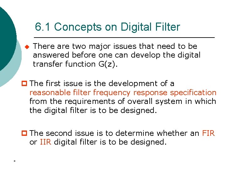 6. 1 Concepts on Digital Filter u There are two major issues that need