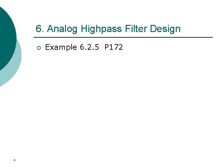 6. Analog Highpass Filter Design ¡ * Example 6. 2. 5 P 172 