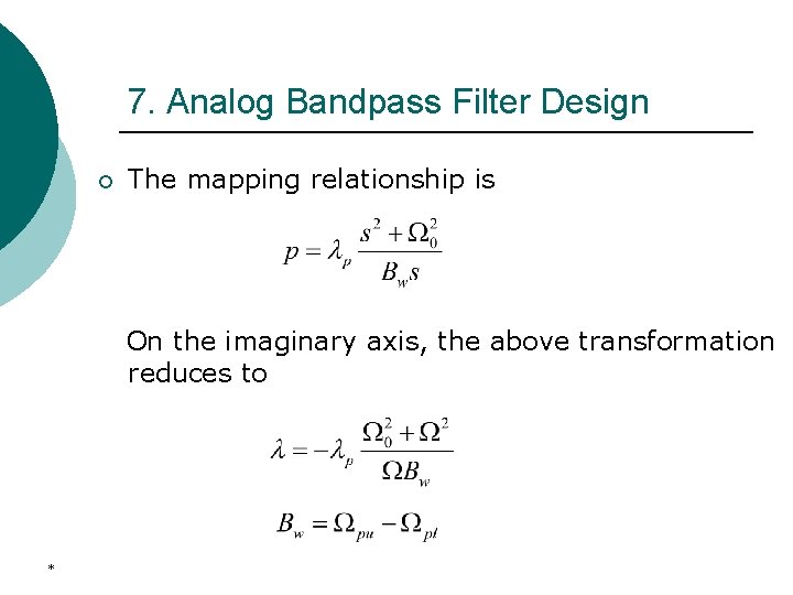 7. Analog Bandpass Filter Design ¡ The mapping relationship is On the imaginary axis,