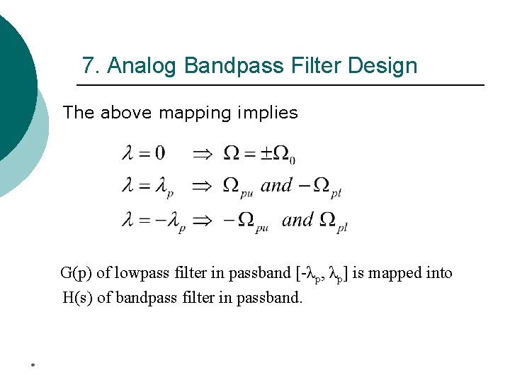 7. Analog Bandpass Filter Design The above mapping implies G(p) of lowpass filter in