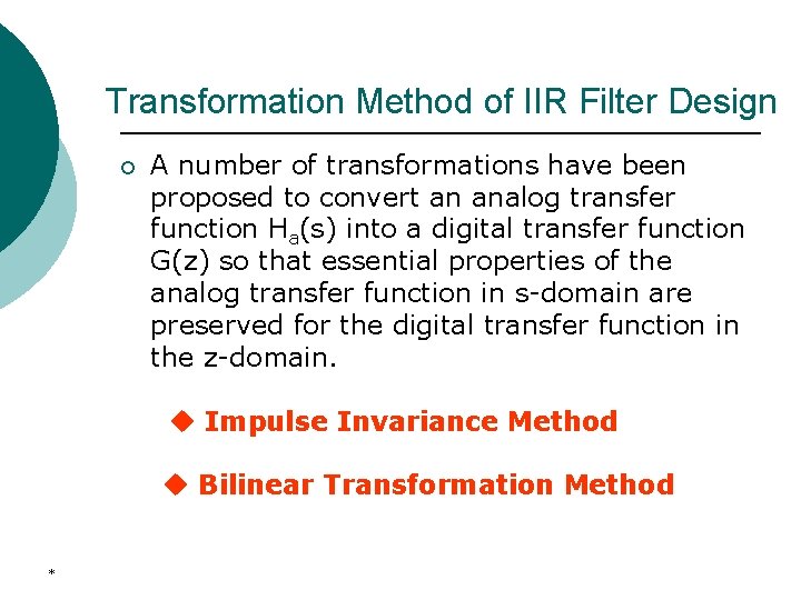 Transformation Method of IIR Filter Design ¡ A number of transformations have been proposed